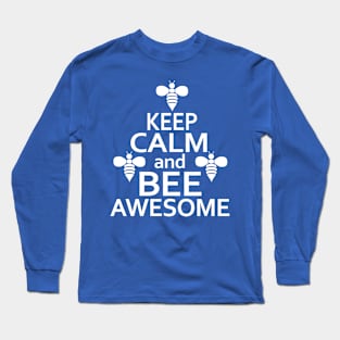 Keep Calm And Bee Awesome -Funny Beekeeper Gift, Honeybee Shirt, Save The Bees, Funny Beekeeper, Bees and Honey Long Sleeve T-Shirt